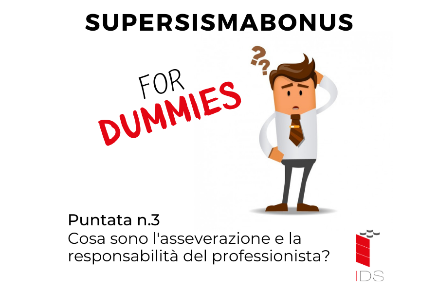 SuperBonus for Dummies #3 – Cosa sono l’asseverazione e la responsabilità per il professionista?